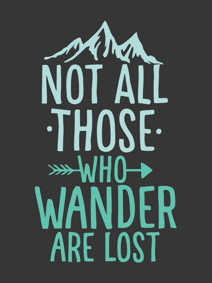 Not All Those Who Wander T-Shirt