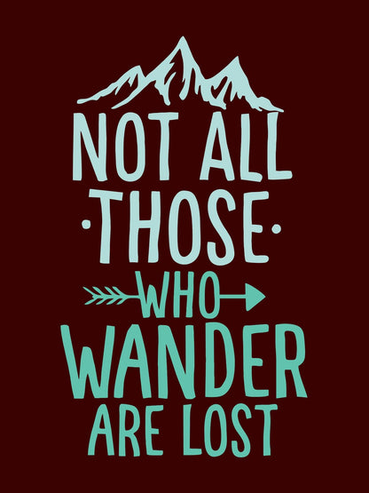 Not All Those Who Wander T-Shirt
