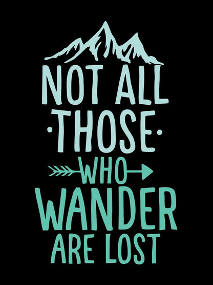 Not All Those Who Wander T-Shirt