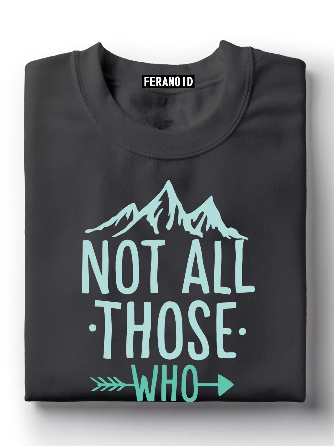 Not All Those Who Wander T-Shirt