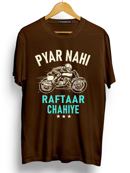 PYAAR NAHI RAFTAAR CHAHIYE  BROWN T-SHIRT