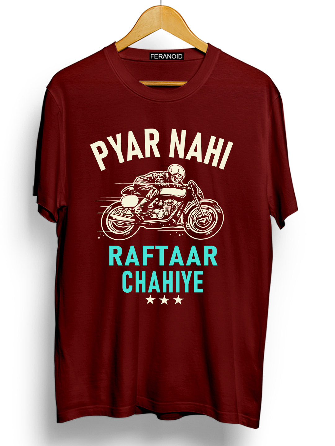 PYAAR NAHI RAFTAAR CHAHIYE MAROON T-SHIRT