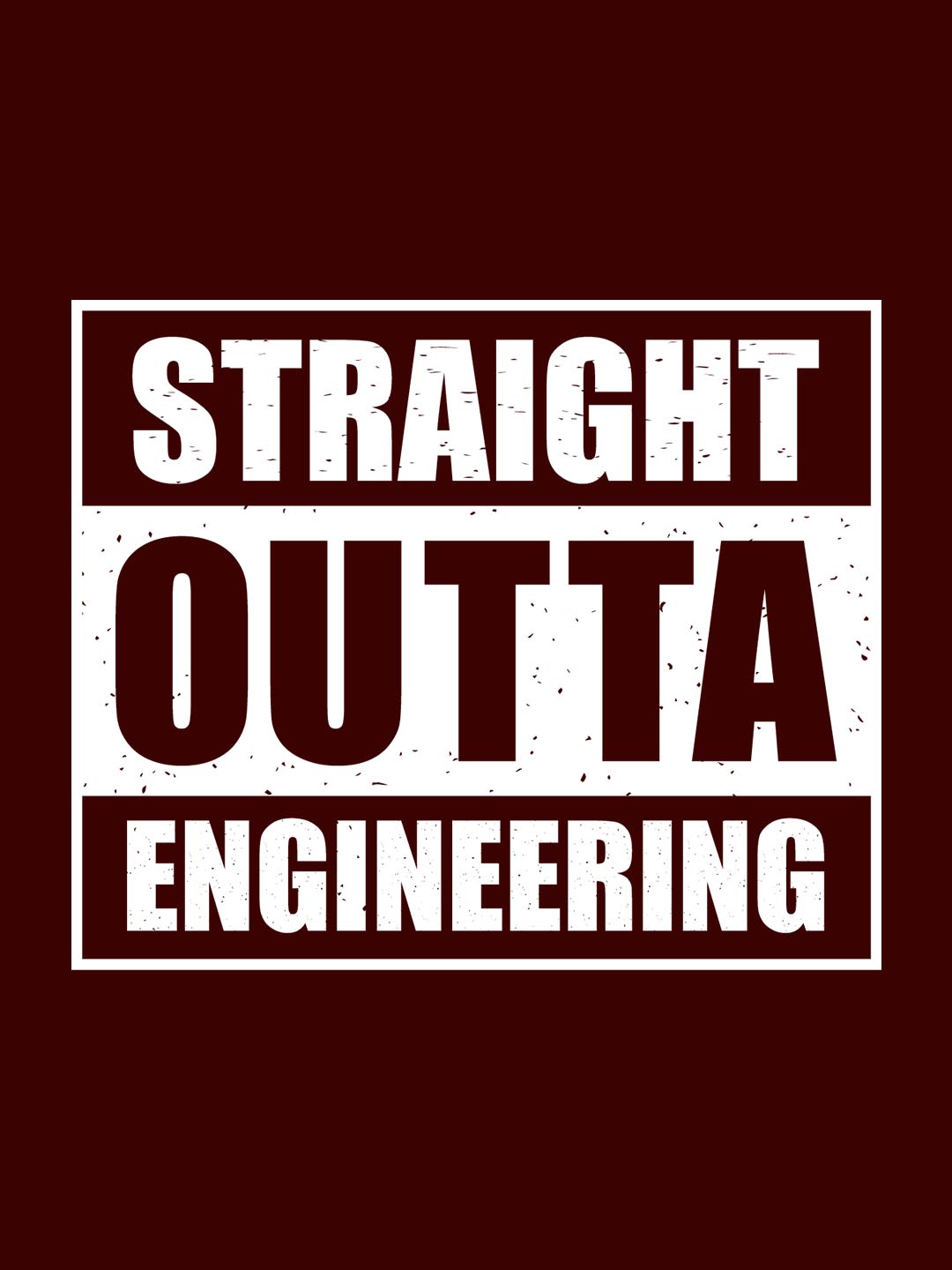 STRAIGHT OUTTA ENGINEERING T-SHIRT