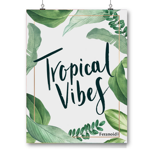 TROPICAL VIBES POSTER