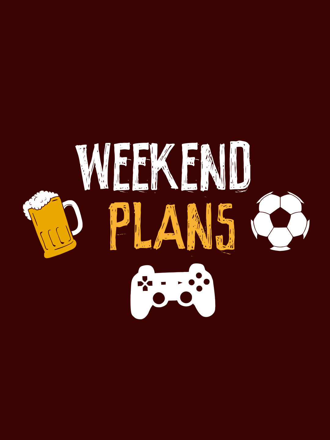 Weekend Plans Maroon T-Shirt