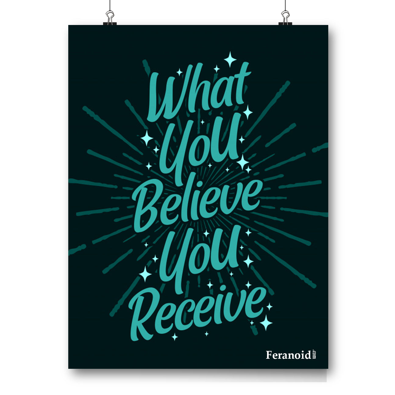 WHAT YOU BELIEVE YOU RECEIVE  POSTER