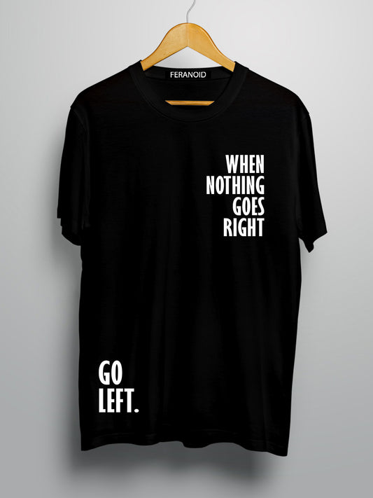 When Nothing Goes Right Black T-shirt