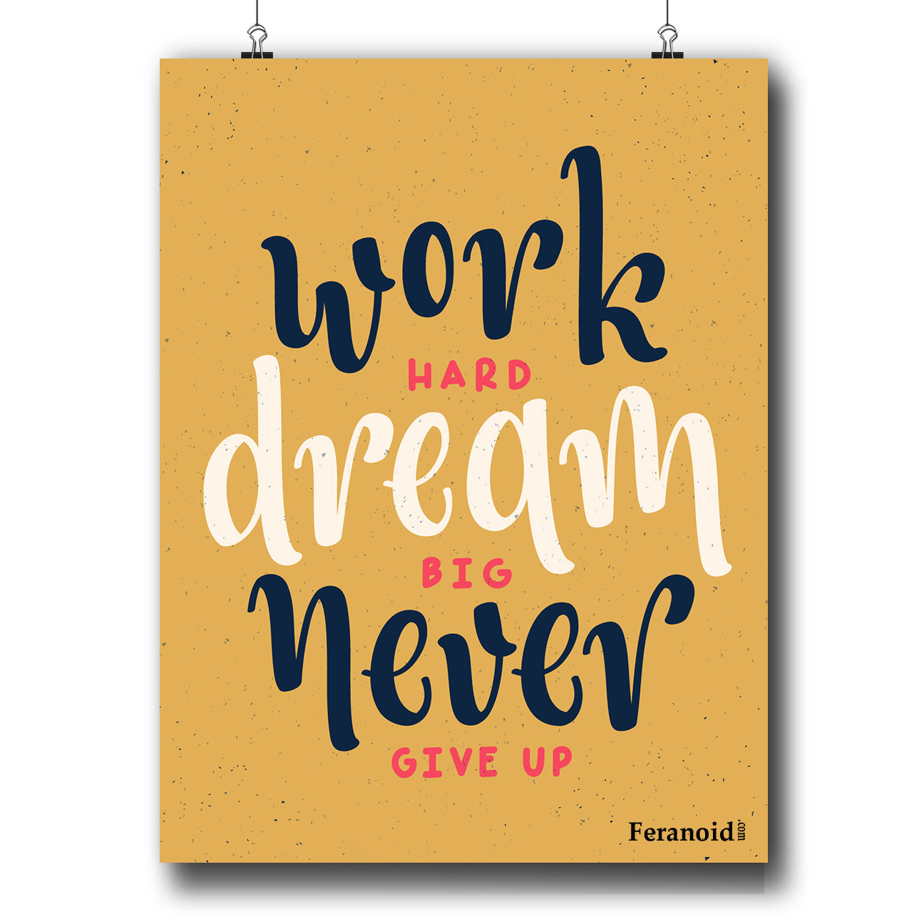 WORK HARD DREAM BIG NEVER GIVE UP POSTER