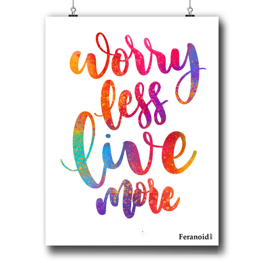 WORRY LESS LIVE MORE POSTER