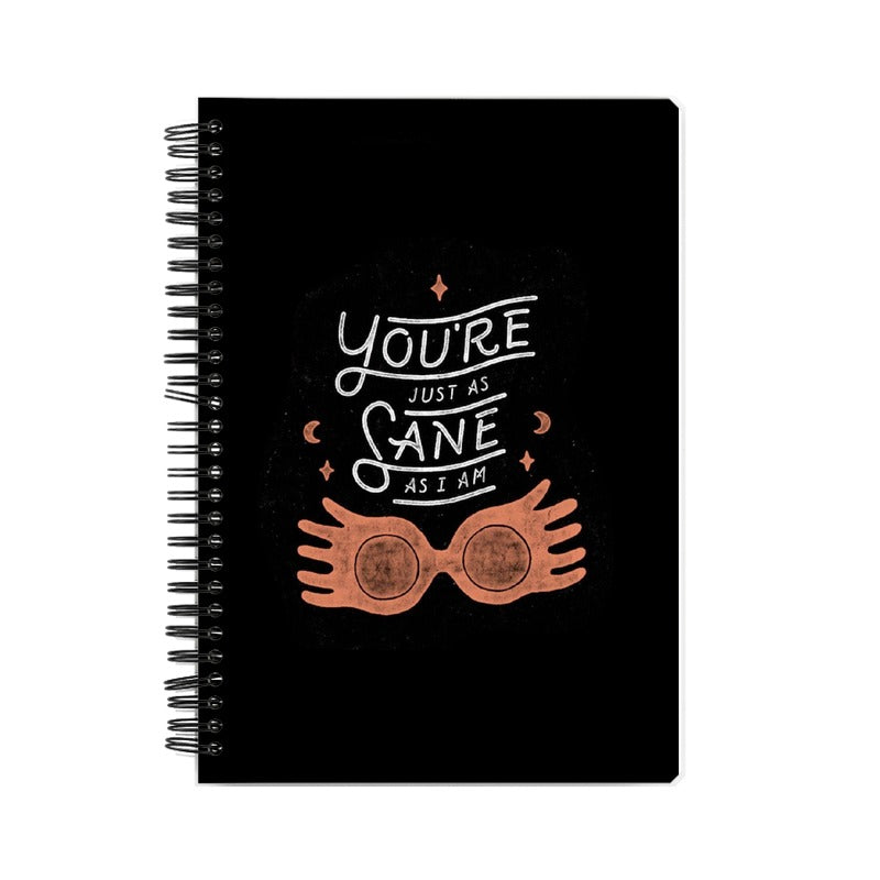 YOU'RE JUST AS SANE AS I'M NOTEBOOK